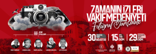 Zamanın İzleri Vakıf Medeniyeti Ulusal Fotoğraf Yarışması